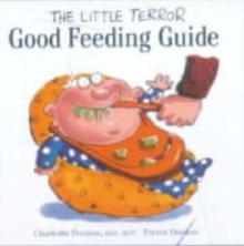 The Little Terror Good Feeding Guide, Paperback The Little Terror Good Feeding Guide, Paperback
