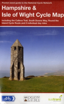 Hampshire & Isle of Wight Cycle Map : Including the Calleva Trail, South Downs Way, Round the Island Cycle Route and Two Individual Day Rides, Sheet map, folded Book Hampshire & Isle of Wight Cycle Map : Including the Calleva Trail, South Downs Way, Round the Island Cycle Route and Two Individual Day Rides, Sheet map, folded Book