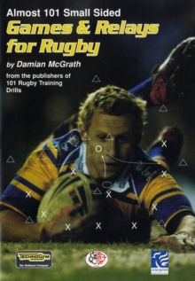 Almost 101 Small Sided Games and Relays for Rugby, Paperback Book Almost 101 Small Sided Games and Relays for Rugby, Paperback Book