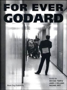 For Ever Godard : The Work of Jean-Luc Godard 1950 to the Present, Hardback For Ever Godard : The Work of Jean-Luc Godard 1950 to the Present, Hardback