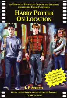 Harry Potter on Location : An Unofficial Review and Guide to the Locations Used for the Entire Film Series Including Fantastic Beasts and Where to Find Them, Paperback Harry Potter on Location : An Unofficial Review and Guide to the Locations Used for the Entire Film Series Including Fantastic Beasts and Where to Find Them, Paperback