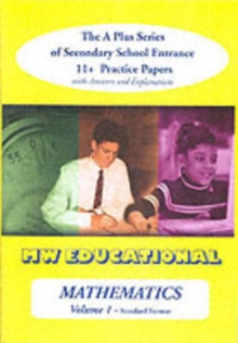 Mathematics-volume One (Standard Format) : The a Plus Series of Secondary School Entrance 11+ Practice Papers with Answers v. 1, Paperback Book Mathematics-volume One (Standard Format) : The a Plus Series of Secondary School Entrance 11+ Practice Papers with Answers v. 1, Paperback Book
