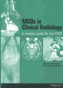 MCQs in Clinical Radiology : A Revision Guide for the FRCR, Paperback Book MCQs in Clinical Radiology : A Revision Guide for the FRCR, Paperback Book
