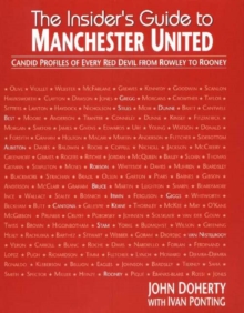 Insider's Guide to Manchester United : Candid profiles of every Red Devil since 1945, Hardback Insider's Guide to Manchester United : Candid profiles of every Red Devil since 1945, Hardback
