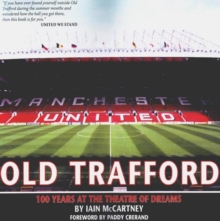 Old Trafford : 100 Years of the Theatre of Dreams, Paperback Book Old Trafford : 100 Years of the Theatre of Dreams, Paperback Book