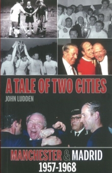 Tale of Two Cities : Manchester & Madrid 1957-1968, Paperback Book Tale of Two Cities : Manchester & Madrid 1957-1968, Paperback Book