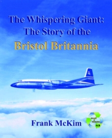 The Whispering Giant : The History of the Western World's First Turboprop Long-Range Airliner, Hardback Book The Whispering Giant : The History of the Western World's First Turboprop Long-Range Airliner, Hardback Book