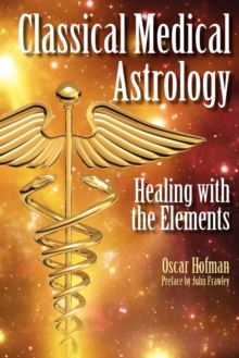 Classical Medical Astrology : Healing with the Elements, Paperback Book Classical Medical Astrology : Healing with the Elements, Paperback Book