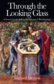 Through the Looking Glass : A Search for the Self in the Mirror of Relationships, Paperback Through the Looking Glass : A Search for the Self in the Mirror of Relationships, Paperback