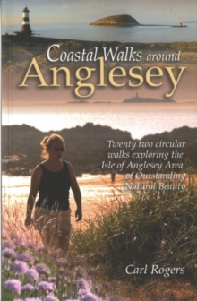 Coastal Walks Around Anglesey : Twenty Two Circular Walks Exploring the Isle of Anglesey AONB, Paperback Coastal Walks Around Anglesey : Twenty Two Circular Walks Exploring the Isle of Anglesey AONB, Paperback