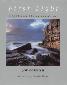 First Light : A Landscape Photographer's Journey, Hardback Book First Light : A Landscape Photographer's Journey, Hardback Book