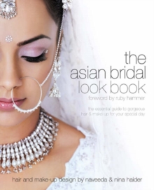 Asian Bridal Look Book : The Essential Guide to Gorgeous Hair and Make-up for Your Special Day, Paperback Book Asian Bridal Look Book : The Essential Guide to Gorgeous Hair and Make-up for Your Special Day, Paperback Book