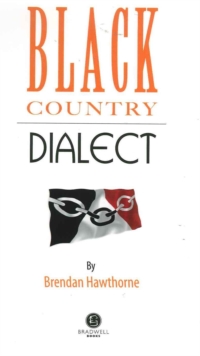 Black Country Dialect : A Selection of Words and Anecdotes from the Black Country, Paperback Black Country Dialect : A Selection of Words and Anecdotes from the Black Country, Paperback