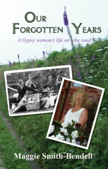 Our Forgotten Years : A Gypsy Woman's Life on the Road, Paperback Our Forgotten Years : A Gypsy Woman's Life on the Road, Paperback