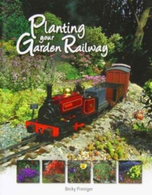 PLANTING YOUR GARDEN RAILWAY 2013, Paperback PLANTING YOUR GARDEN RAILWAY 2013, Paperback