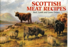 Scottish Meat Recipes : Beef, Lamb and Game Dishes, Paperback Book Scottish Meat Recipes : Beef, Lamb and Game Dishes, Paperback Book