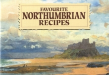 Favourite Northumbrian Recipes : Traditional Country Fare, Paperback Favourite Northumbrian Recipes : Traditional Country Fare, Paperback