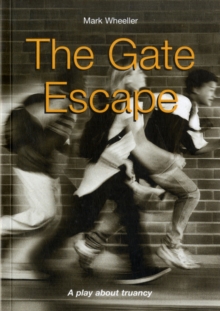 The Gate Escape : A Play About Truancy, Paperback Book The Gate Escape : A Play About Truancy, Paperback Book