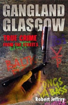 Gangland Glasgow : True Crime from the Streets, Paperback Book Gangland Glasgow : True Crime from the Streets, Paperback Book