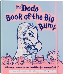 Dodo Book of the Big Bump : No More Mums-to-be Muddle for Mamas-to-be!, Hardback Dodo Book of the Big Bump : No More Mums-to-be Muddle for Mamas-to-be!, Hardback