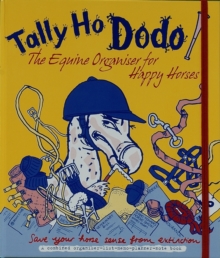 Tally Ho Dodo : The Equine Organiser for Happy Horses, Loose-leaf Tally Ho Dodo : The Equine Organiser for Happy Horses, Loose-leaf