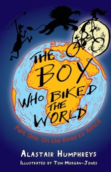 The Boy Who Biked the World : Part One: On the Road to Africa, Paperback Book The Boy Who Biked the World : Part One: On the Road to Africa, Paperback Book
