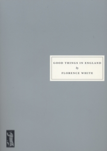 Good Things in England : A Practical Cookery Book for Everyday Use, Paperback Book Good Things in England : A Practical Cookery Book for Everyday Use, Paperback Book