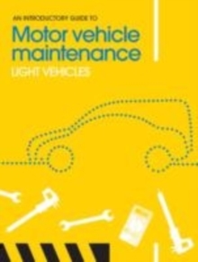 An Introductory Guide to Motor Vehicle Maintenance : Light Vehicles, Paperback An Introductory Guide to Motor Vehicle Maintenance : Light Vehicles, Paperback