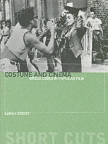 Costume and Cinema : Dress Codes in Popular Film, Paperback Costume and Cinema : Dress Codes in Popular Film, Paperback
