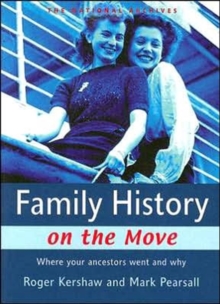 Family History on the Move : Where Your Ancestors Went and Why, Paperback Family History on the Move : Where Your Ancestors Went and Why, Paperback
