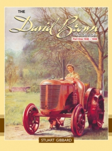 The David Brown Tractor Story : 1936-1948 Pt. 1, Hardback Book The David Brown Tractor Story : 1936-1948 Pt. 1, Hardback Book