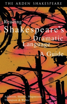 Reading Shakespeare's Dramatic Language : A Guide, Paperback Reading Shakespeare's Dramatic Language : A Guide, Paperback