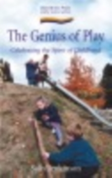 Genius of Play, The : Celebrating the Spirit of Childhood, Paperback Book Genius of Play, The : Celebrating the Spirit of Childhood, Paperback Book