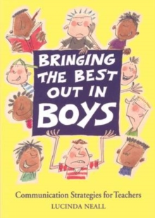 Bringing the Best Out in Boys : Communication Strategies for Teachers, Paperback Book Bringing the Best Out in Boys : Communication Strategies for Teachers, Paperback Book