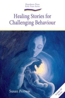 Healing Stories for Challenging Behaviour, Paperback Book Healing Stories for Challenging Behaviour, Paperback Book