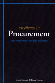 Excellence in Procurement : How to Optimise Costs and Add Value, Paperback Book Excellence in Procurement : How to Optimise Costs and Add Value, Paperback Book