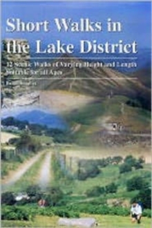 Short Walks in the Lake District : 12 Scenic Walks of Varying Height and Length,Suitable for All Ages, Paperback Book Short Walks in the Lake District : 12 Scenic Walks of Varying Height and Length,Suitable for All Ages, Paperback Book