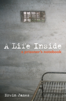 A Life Inside : A Prisoner's Notebook, Paperback Book A Life Inside : A Prisoner's Notebook, Paperback Book