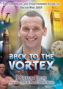Back to the Vortex : The Unofficial and Unauthorised Guide to "Doctor Who", Paperback Back to the Vortex : The Unofficial and Unauthorised Guide to "Doctor Who", Paperback