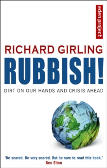 Rubbish! : Dirt on Our Hands and Crisis Ahead, Paperback Book Rubbish! : Dirt on Our Hands and Crisis Ahead, Paperback Book