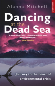 Dancing at the Dead Sea : Journey to the Heart of Environmental Crisis, Paperback Dancing at the Dead Sea : Journey to the Heart of Environmental Crisis, Paperback