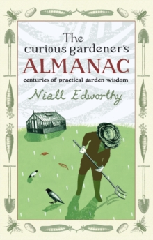 The Curious Gardener's Almanac, Hardback Book The Curious Gardener's Almanac, Hardback Book