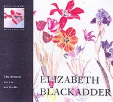 Elizabeth Blackadder : The Artist at Work in Her Studio, Hardback Elizabeth Blackadder : The Artist at Work in Her Studio, Hardback