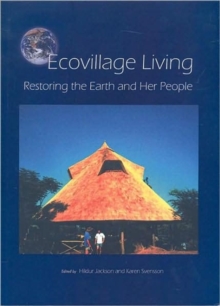 Ecovillage Living : Restoring the Earth and Her People, Paperback Ecovillage Living : Restoring the Earth and Her People, Paperback