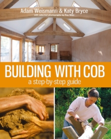 Building with Cob : A Step-by-Step Guide, Paperback Book Building with Cob : A Step-by-Step Guide, Paperback Book