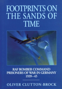 Footprints on the Sands of Time : RAF Bomber Command Prisoners of War in Germany 1939-45, Hardback Footprints on the Sands of Time : RAF Bomber Command Prisoners of War in Germany 1939-45, Hardback