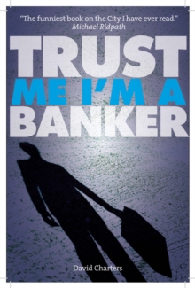 Trust Me, I'm a Banker, Paperback Book Trust Me, I'm a Banker, Paperback Book