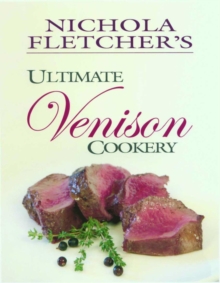 Nichola Fletcher's Ultimate Venison Cookery, Hardback Book Nichola Fletcher's Ultimate Venison Cookery, Hardback Book