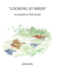 Looking at Birds : An Antidote to Field Guides, Paperback Book Looking at Birds : An Antidote to Field Guides, Paperback Book
