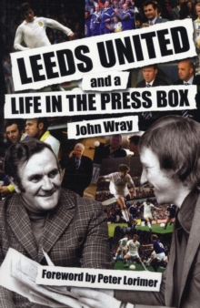 Leeds United and a Life in the Press Box, Paperback Book Leeds United and a Life in the Press Box, Paperback Book